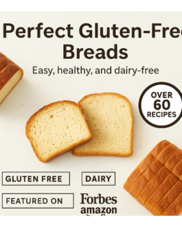 Perfect Gluten-Free Breads: Fresh, Healthy, and Dairy-Free Every Time!