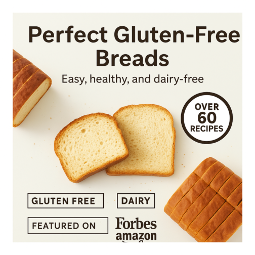 Perfect Gluten-Free Breads: Fresh, Healthy, and Dairy-Free Every Time!