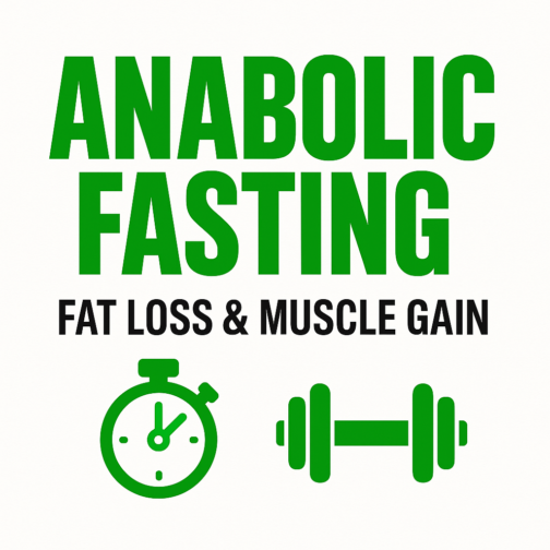 Transform Your Body Fast: Anabolic Fasting for Ultimate Fat Loss & Muscle Gain!