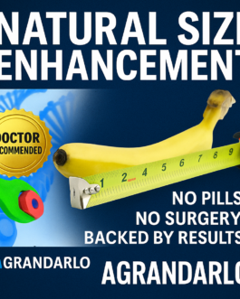 Enhance Size & Confidence Naturally with the Agrandarlo Growth Method!