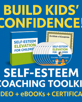 Transform Children’s Lives with Self-Esteem Elevation Coaching Certification!