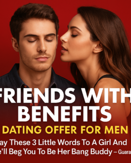 Friends With Benefits Dating Offer – Get Women to Approach You Now!