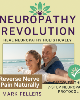 End Nerve Pain Naturally with the Neuropathy Revolution Protocol!