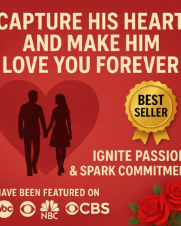 Capture His Heart Forever with a Proven Relationship System!