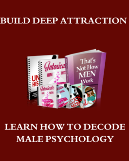 Decode Male Psychology to Attract the Right Man and Keep Him!