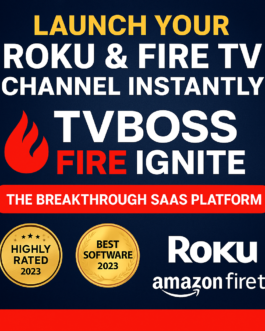 Launch Your Roku & Fire TV Channel Instantly with TVBoss Fire Ignite!