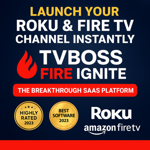 Launch Your Roku & Fire TV Channel Instantly with TVBoss Fire Ignite!