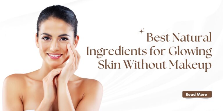 Read more about the article Best Natural Ingredients for Glowing Skin Without Makeup