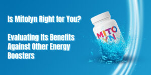 Read more about the article Is Mitolyn Right for You? Evaluating Its Benefits Against Other Energy Boosters