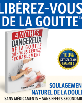 Soulagez la Goutte Naturellement avec Libérez-Vous de la Goutte™!