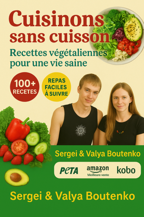 Cuisinons sans cuisson – La révolution des recettes crues par Valya et Sergei Boutenko !