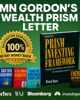 MN Gordon’s Wealth Prism Letter: Seize Wealth Transfers & Grow Fearlessly!