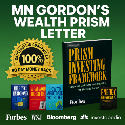 MN Gordon’s Wealth Prism Letter: Seize Wealth Transfers & Grow Fearlessly!