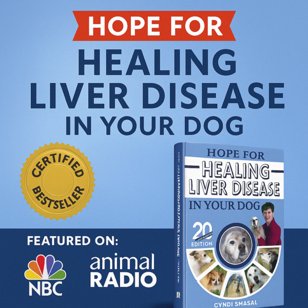 Holistic Liver Healing for Dogs: Quick-Start Guide & Recipes to Restore!