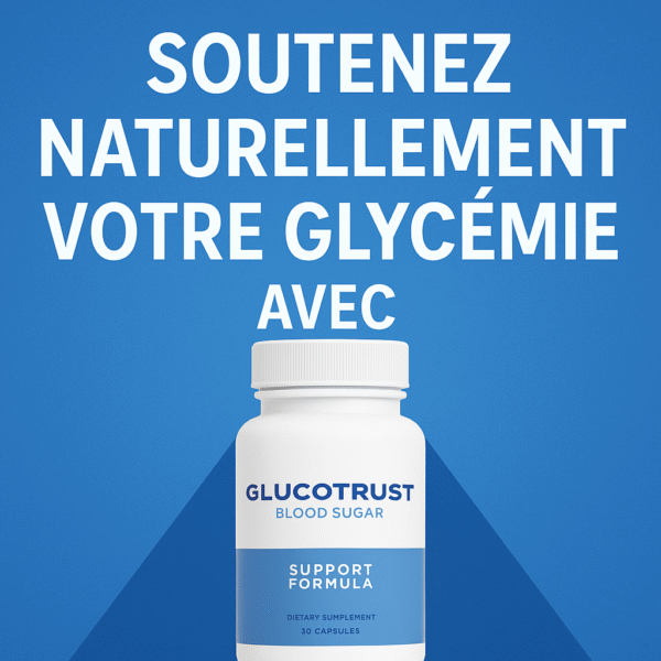 Soutenez naturellement votre glycémie avec la formule GlucoTrust!