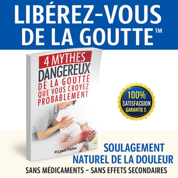 Soulagez la Goutte Naturellement avec Libérez-Vous de la Goutte™!