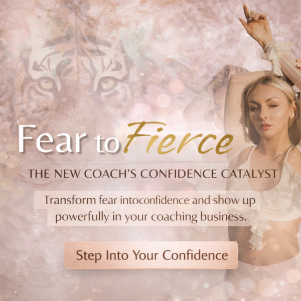 Fear to Fierce: Coach Confidence in 5 Days!!!