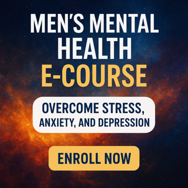 Mens Mental Health E-course for Men’s Resilience and Everyday Wellbeing!!!